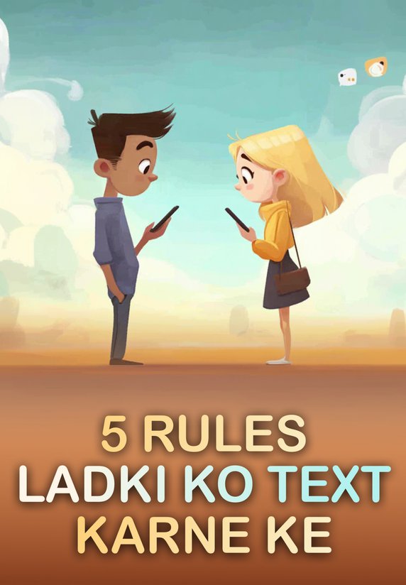 5 Rules Kisi Bhi Ladki Ko Text Karne Ke
