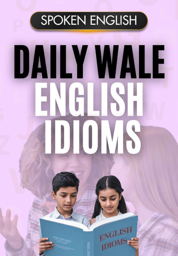 Daily Wale English Idioms