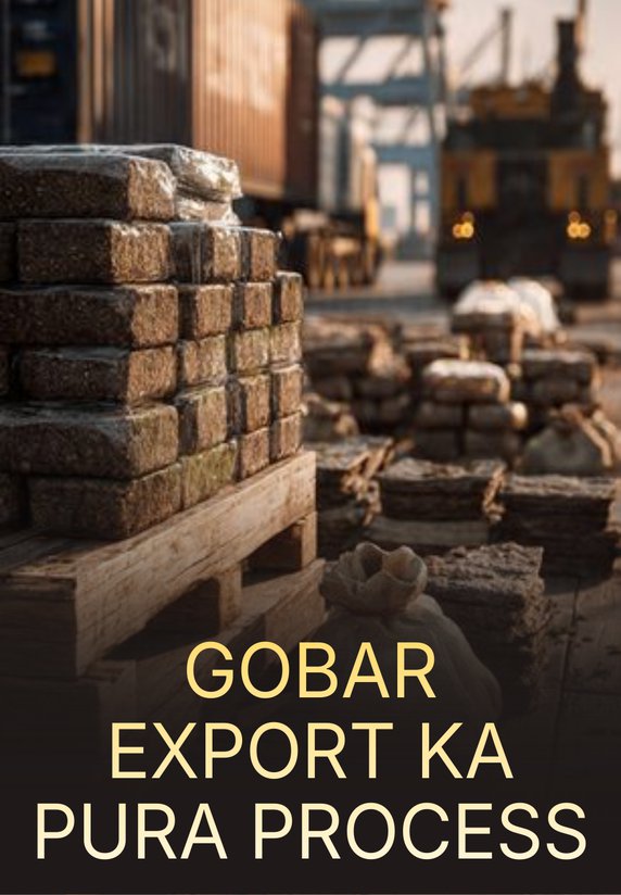 Gobar Export Ka Pura Process!