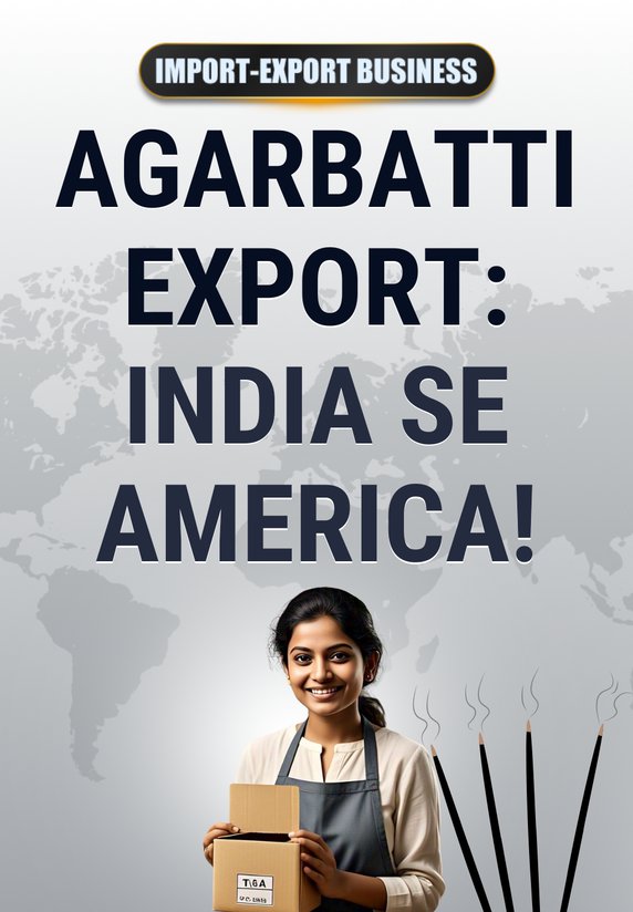 Agarbatti Export: India Se America!