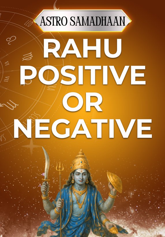 Rahu Positive/negative