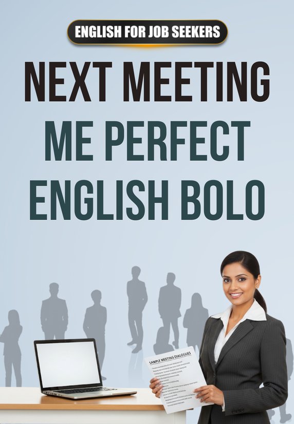Next Meeting Me Perfect English Bolo