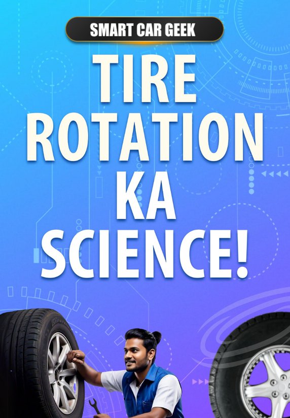 Tire Rotation Ka Science!