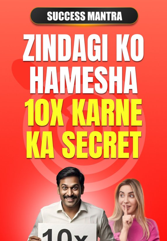 Zindagi Ko Hamesha 10x Karne Ka Secret