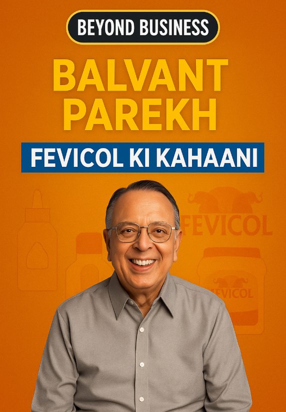 Balvant Parekh: Fevicol Ki Kahaani