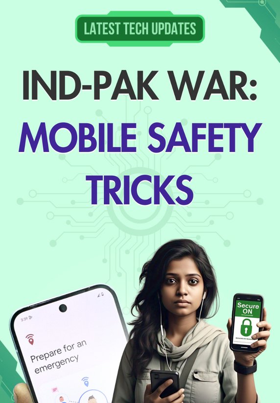 IND-PAK War: Mobile Safety Tricks