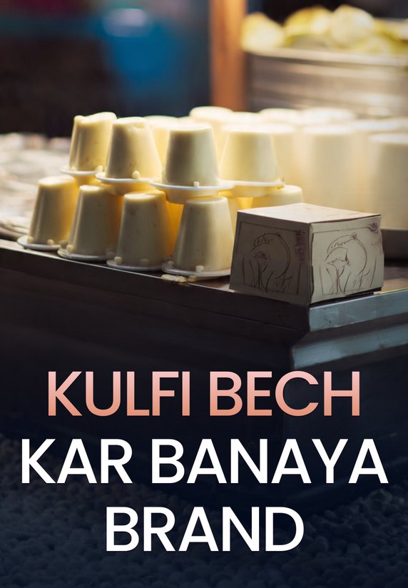Kulfi Bech Kar Banaya Brand