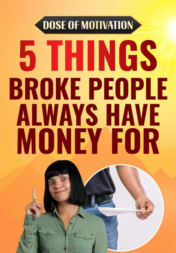 5 Things Broke People Always Have Money For