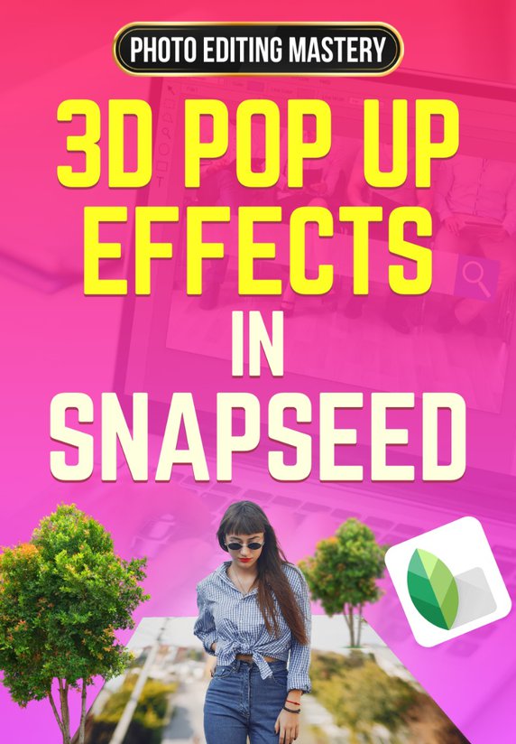 3d Pop Up Effects In Snapseed