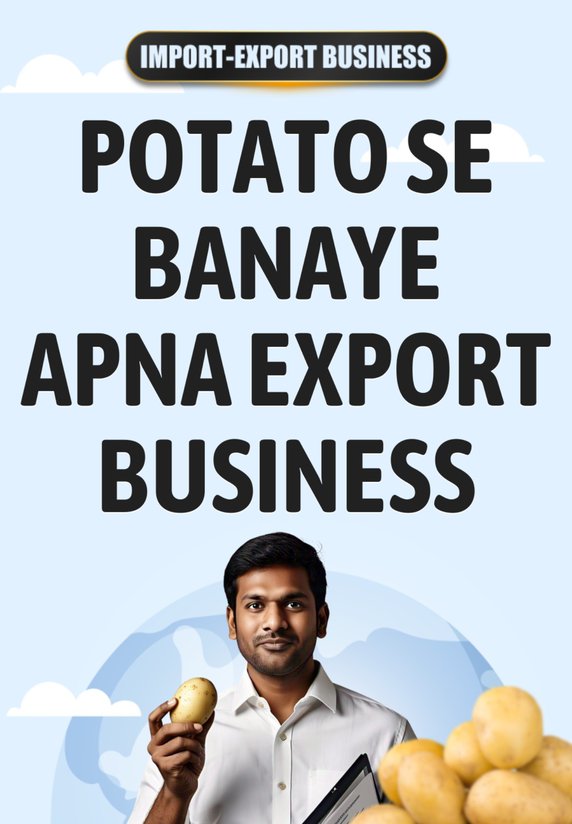 Potato Se Banaye Apna Export Business