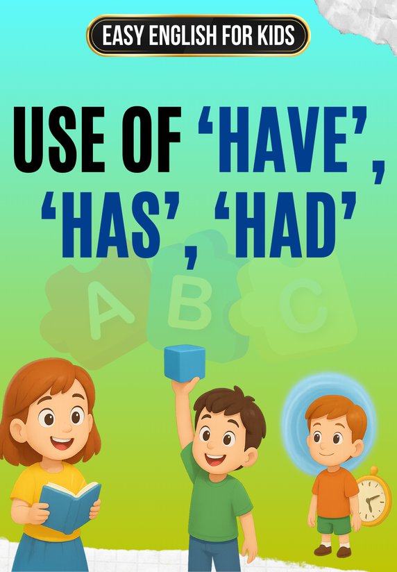 Use Of ‘Have’, ‘Has’, ‘Had’