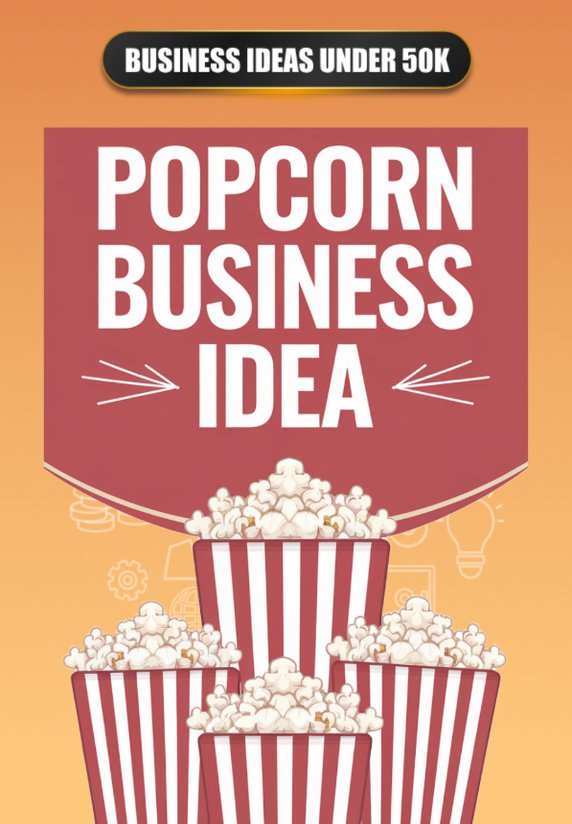 Popcorn Business Idea