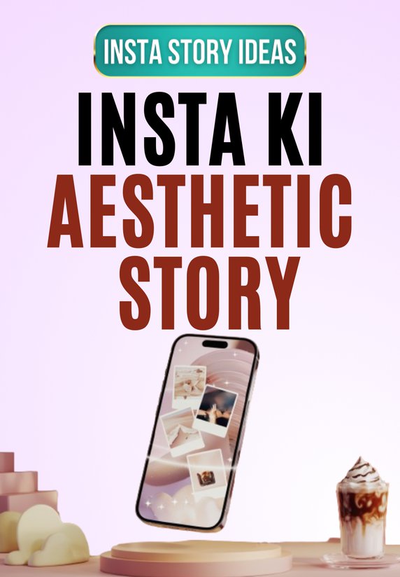 Insta Ki Aesthetic Story