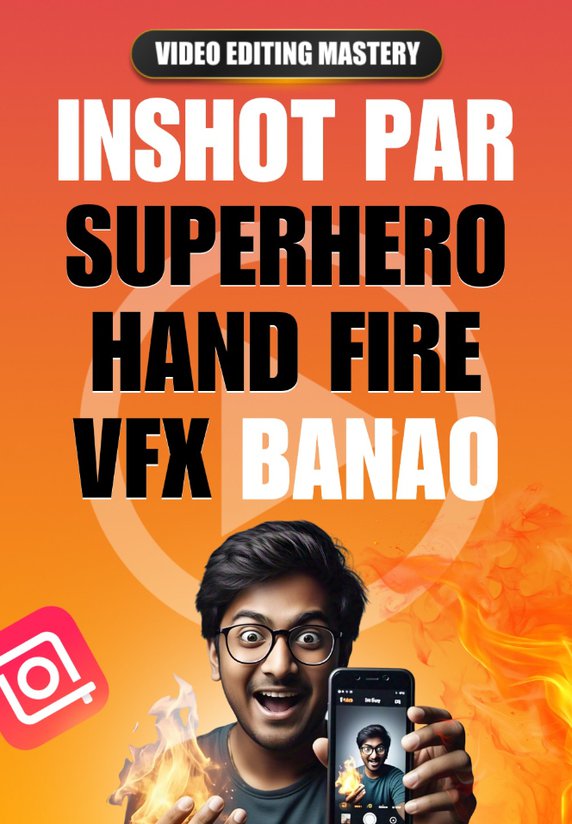Inshot Par Superhero Hand Fire VFX Banao