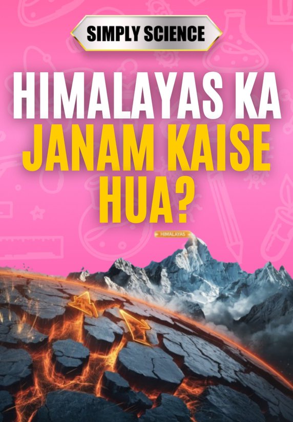 Himalayas Ka Janam Kaise Hua?
