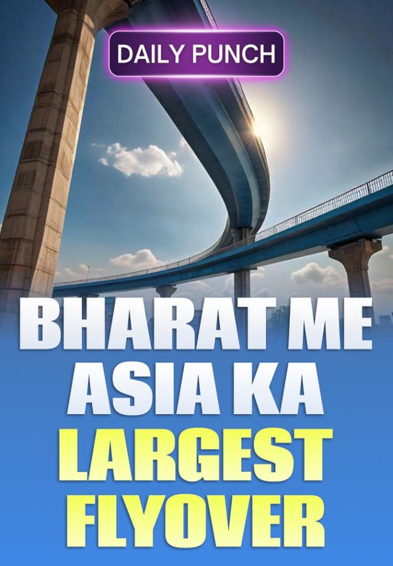 Bharat Me Asia Ka Largest Flyover