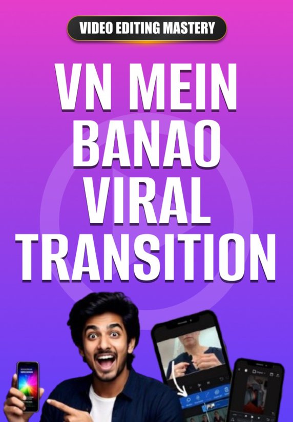 VN Mein Banao Viral Transition