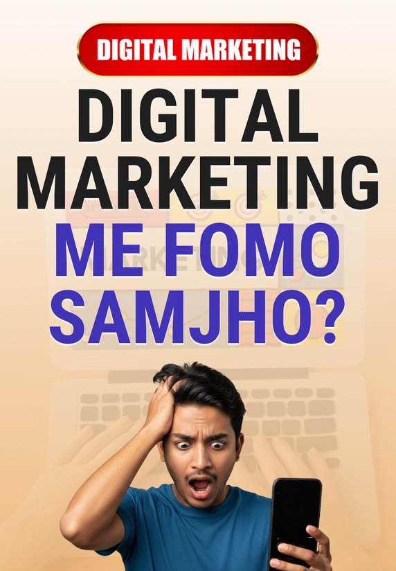 Digital Marketing Me FOMO Samjho?