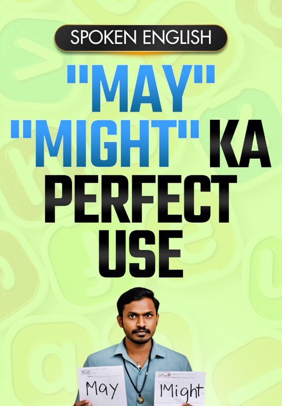 "may" "might" Ka Perfect Use