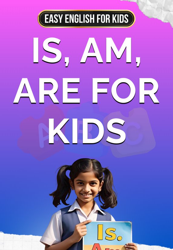 Is, Am, Are For Kids
