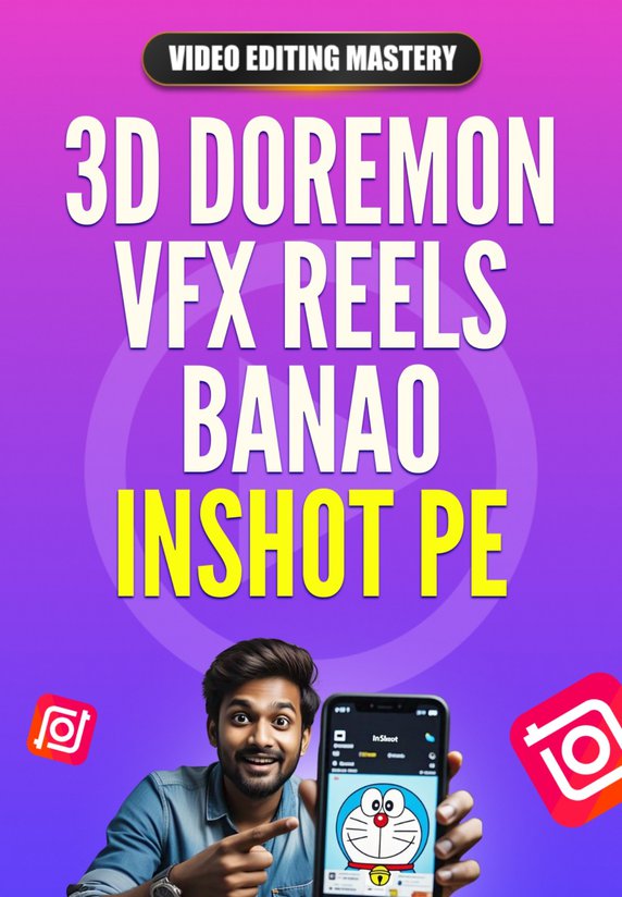 3D Doremon VFX Reels Banao Inshot Pe