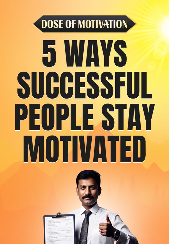 5 Ways Successful People Stay Motivated