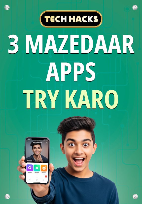 3 Mazedaar Apps Try Karo