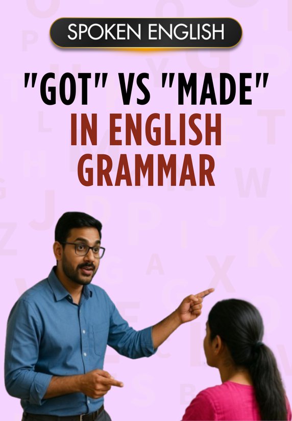 "Got" Vs "Made" In English Grammar