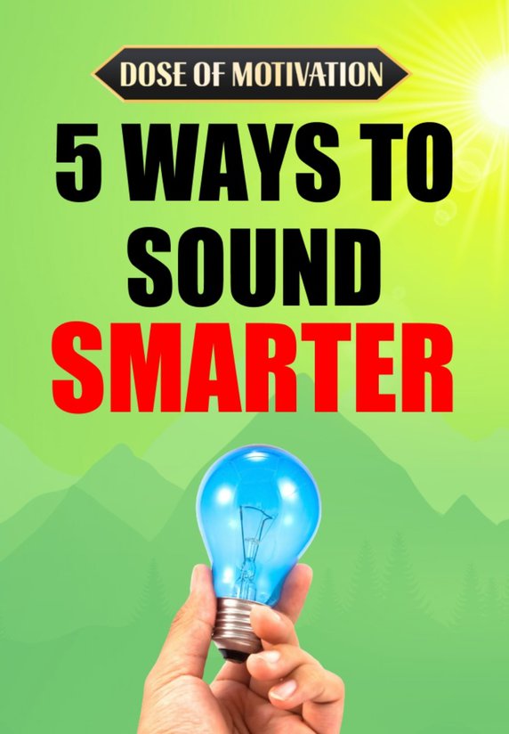 5 Ways To Sound Smarter
