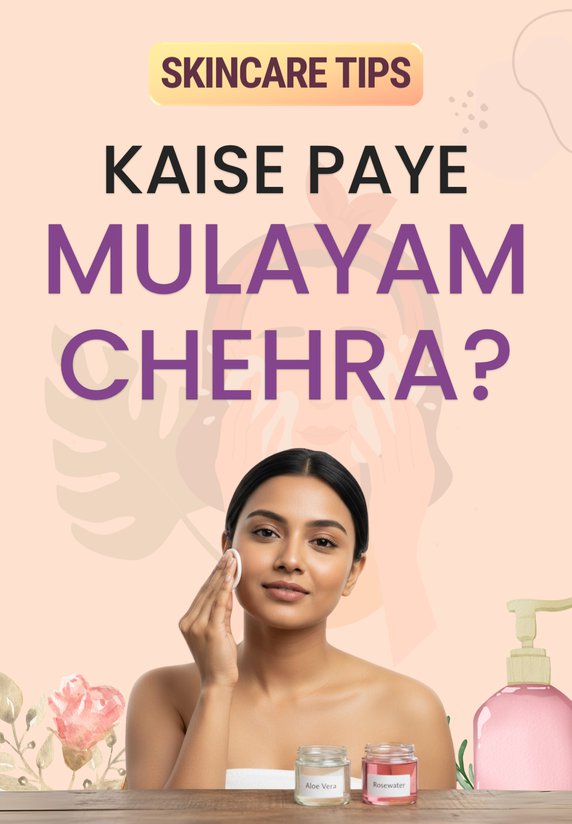 Kaise Paye Mulayam Chehra?