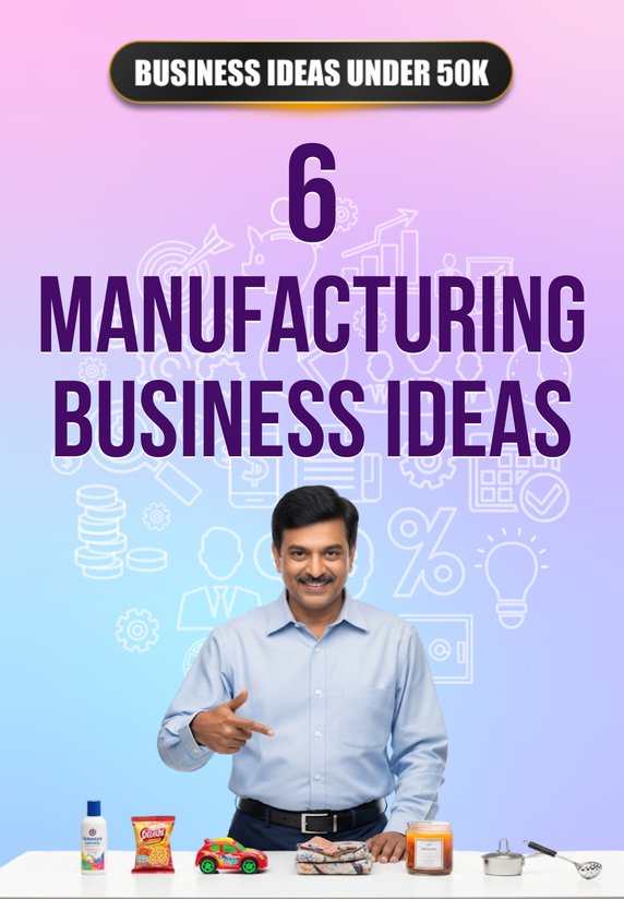 6 Manufacturing Business Ideas