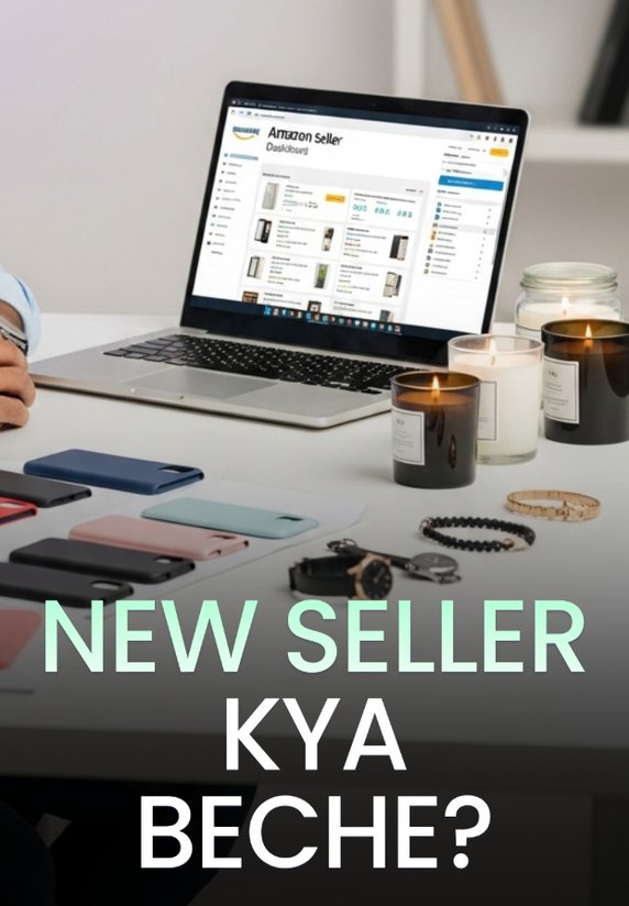 New Seller Kya Beche?