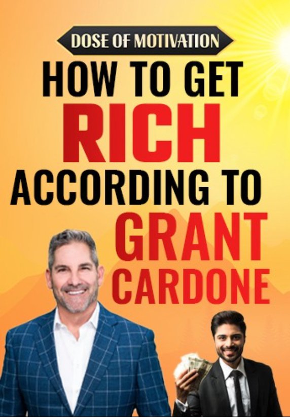 How To Get Rich According To Grant Cardone
