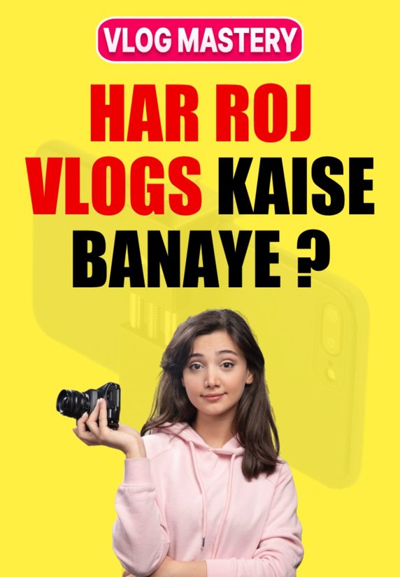 Har Roj Vlogs Kaise Banaye ?