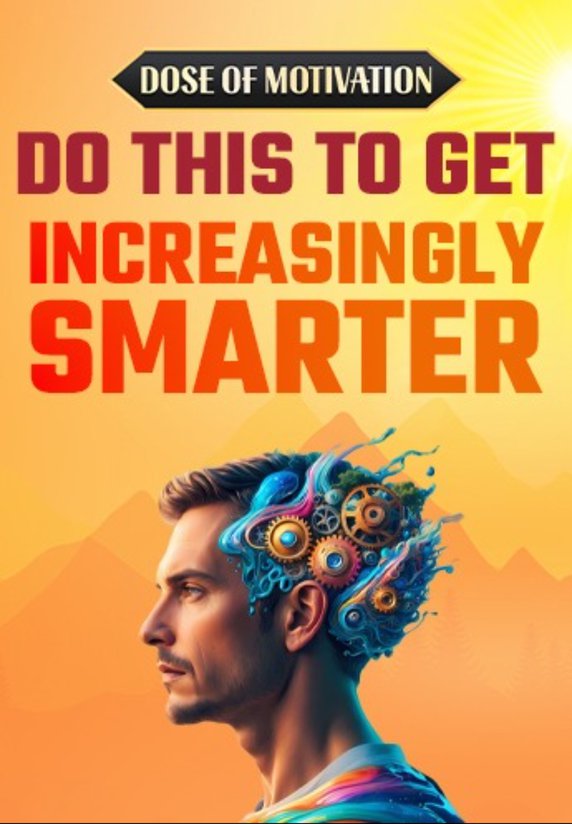 Do This To Get Increasingly Smarter