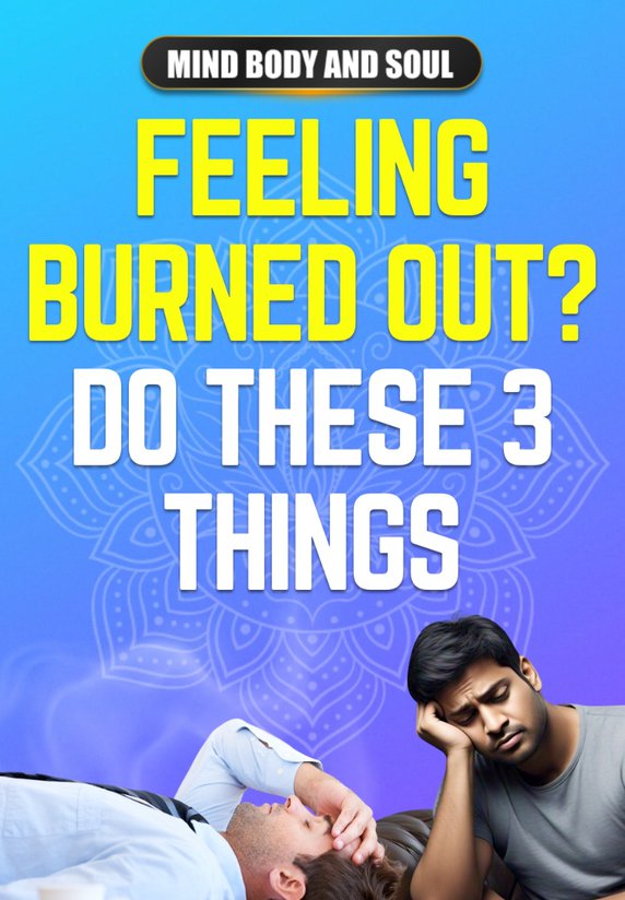 Feeling Burned Out? Do These 3 Things