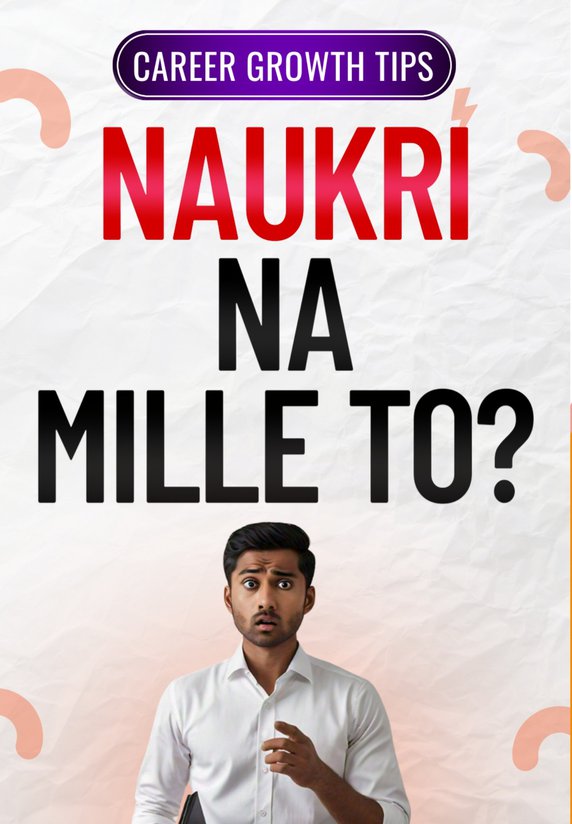 Naukri Na Mille Toh ??