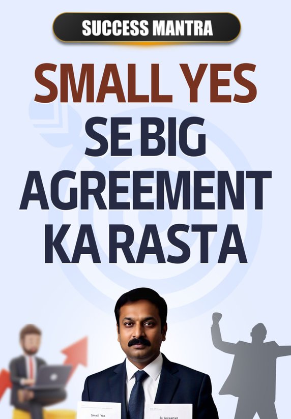 Small Yes Se Big Agreement Ka Rasta