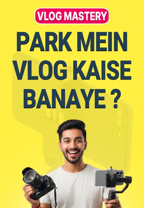 Park Mein Vlog Kaise Banaye ?