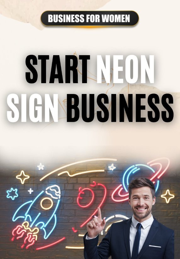 Start Neon Sign Business