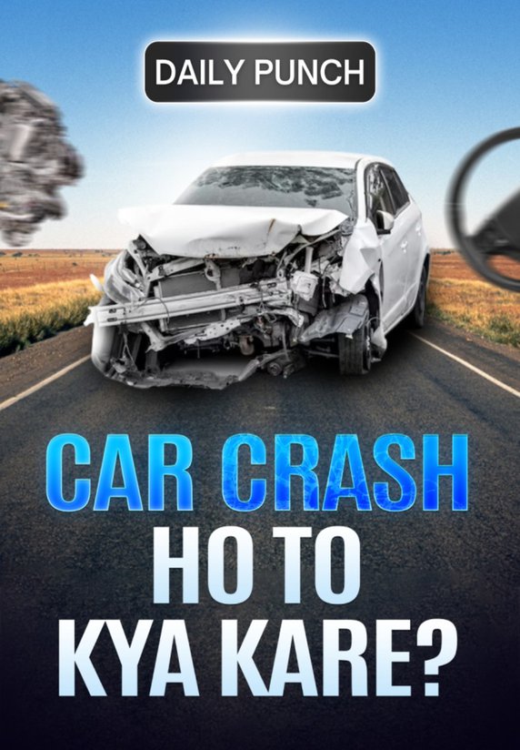 Car Crash ho jaye to kya kare?