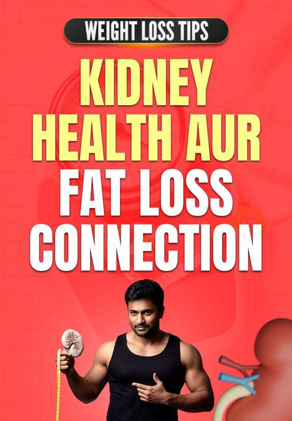 Kidney Health Aur Fat Loss Ka Connection