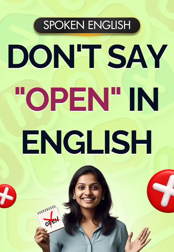 Don't Say "OPEN" In English