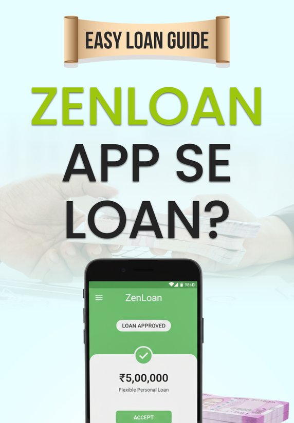 ZenLoan App Se Loan?