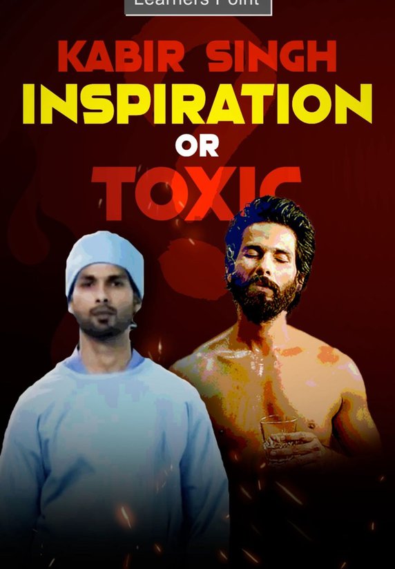 Kabir Singh :inspirational Or Toxic