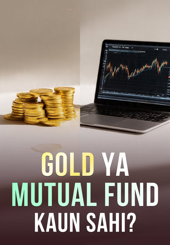 Gold Ya Mutual Fund - Kaun Sahi?