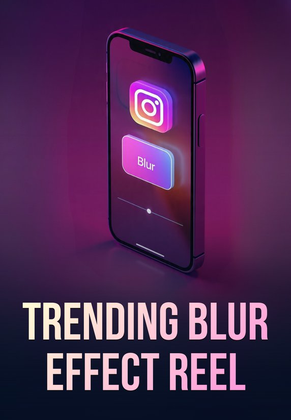 Trending Blur Effect Reel