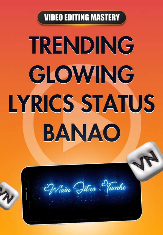 Trending Glowing Lyrics Status Banao