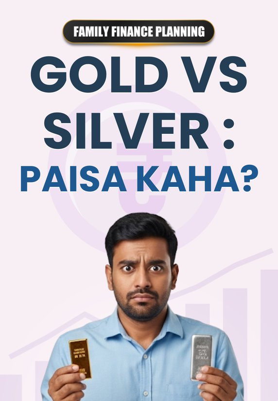GOLD Vs SILVER: Paisa Kaha?