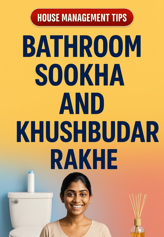 Bathroom Sookha And Khushbudar Rakhe